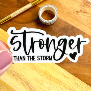 STRONGER THAN THE STORM VINYL STICKER (CLEAR)