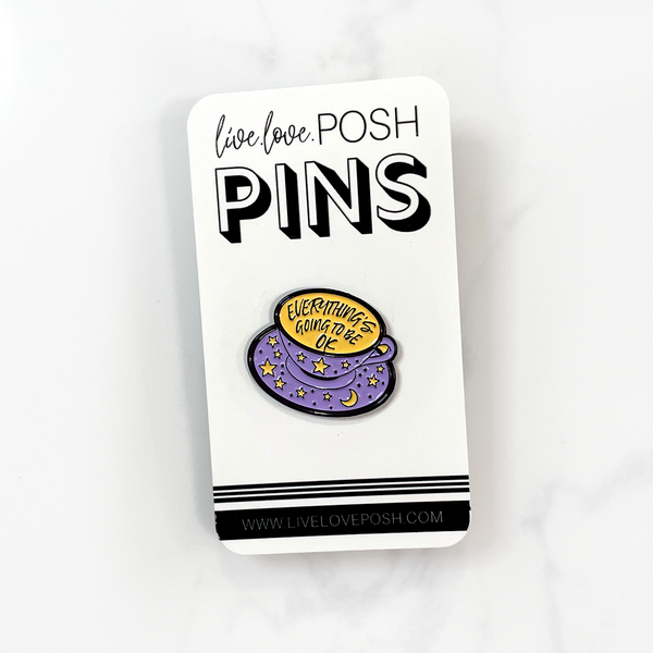 EVERYTHING'S GOING TO BE OK ENAMEL PIN