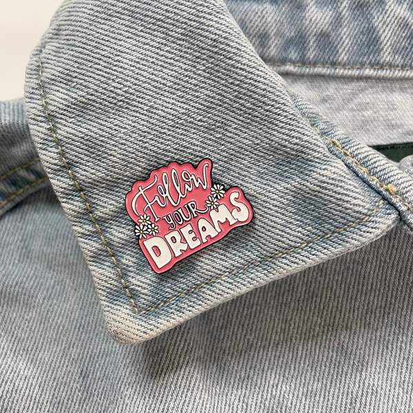 FOLLOW YOUR DREAMS ENAMEL PIN