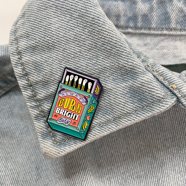 ALWAYS BURN BRIGHT ENAMEL PIN