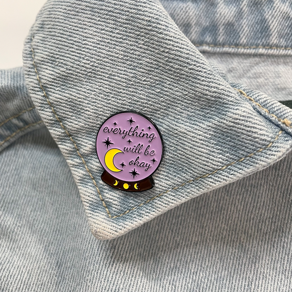 EVERYTHING WILL BE OK ENAMEL PIN