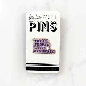TREAT PEOPLE WITH KINDNESS ENAMEL PIN