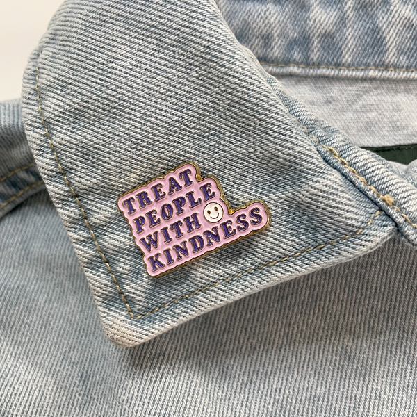 TREAT PEOPLE WITH KINDNESS ENAMEL PIN
