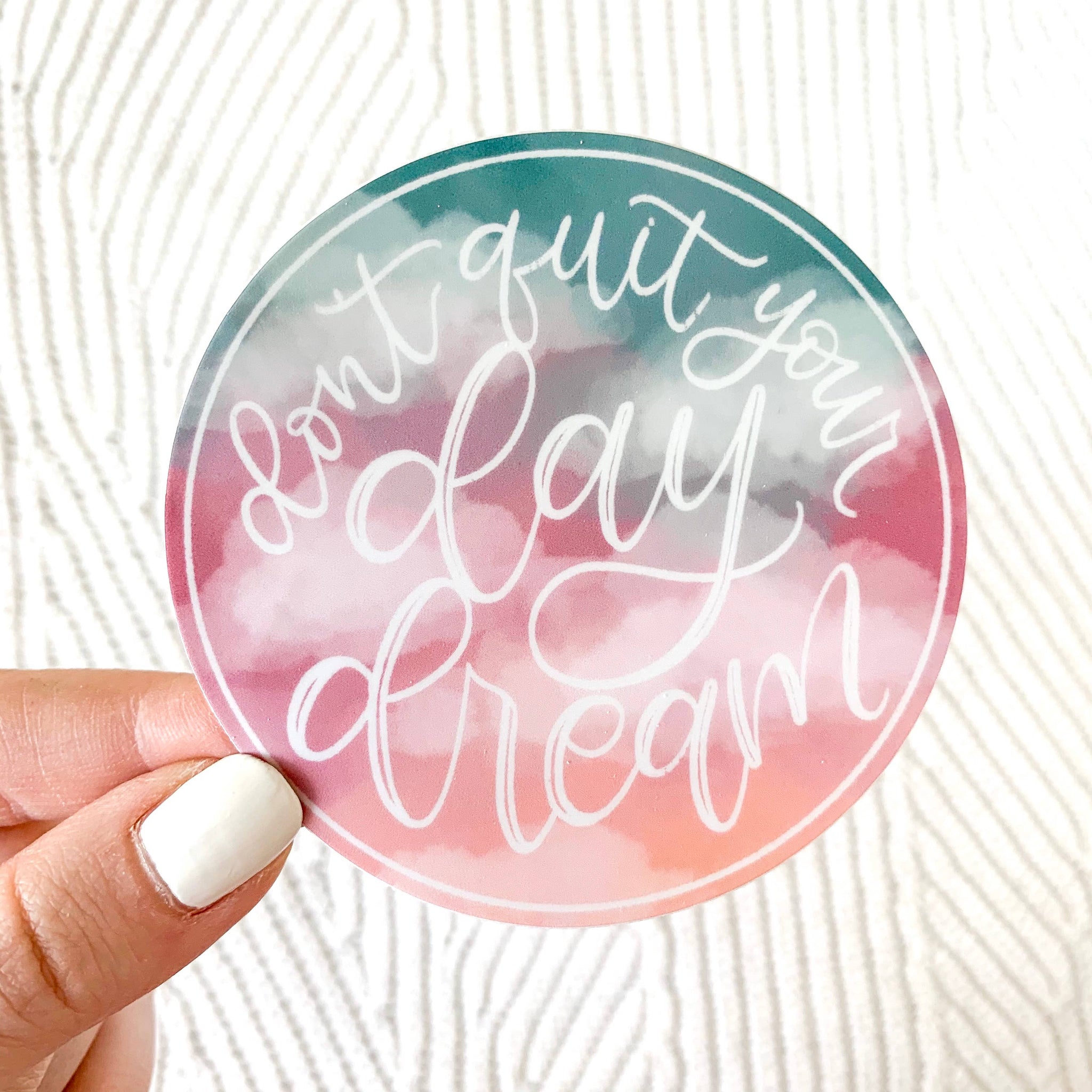 DON'T QUIT YOUR DAY DREAM DIE CUT STICKER