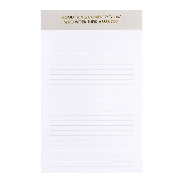 GOOD THINGS COME TO THOSE WHO WORK THEIR A**S OFF  NOTEPAD