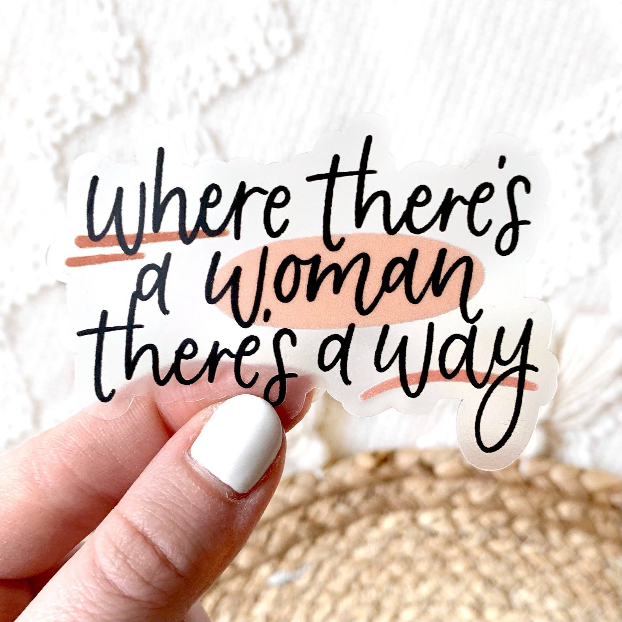 WHERE THERE'S A WOMAN THERE'S A WAY DIE CUT STICKER (CLEAR)