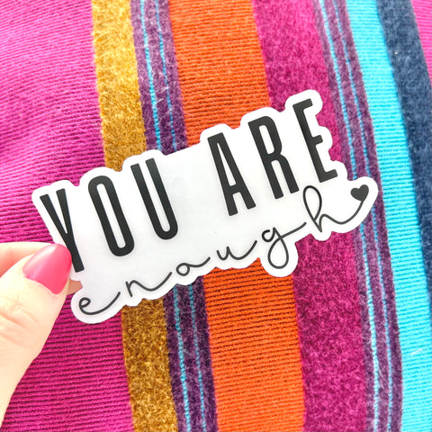 YOU ARE ENOUGH VINYL STICKER (CLEAR)