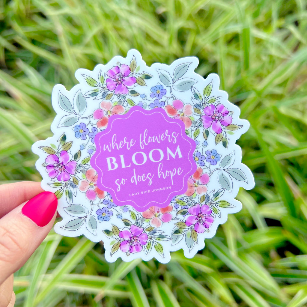 Where Flowers Bloom Sticker