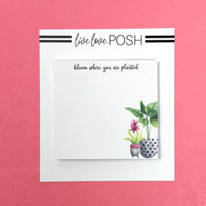 BLOOM WHERE YOU ARE PLANTED - STICKY NOTES