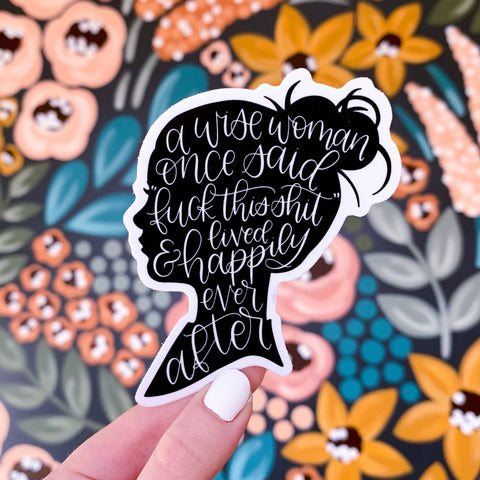 A WISE WOMAN ONCE SAID DIE CUT STICKER