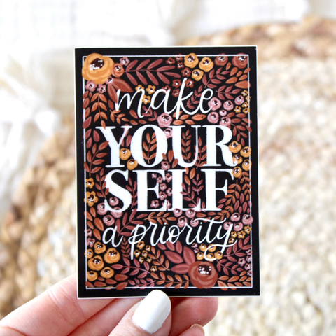 MAKE YOURSELF A PRIORITY DIE CUT STICKER