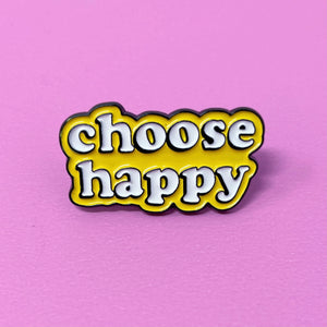 CHOOSE HAPPY PIN