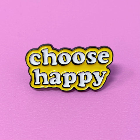 CHOOSE HAPPY PIN
