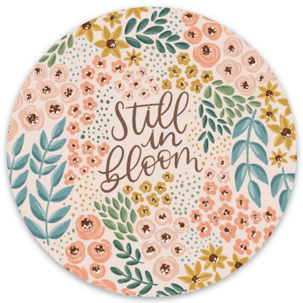 STILL IN BLOOM FLORAL DIE CUT STICKER