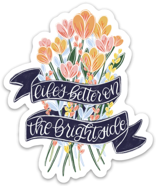 LIFE'S BETTER ON THE BRIGHT SIDE DIE CUT STICKER