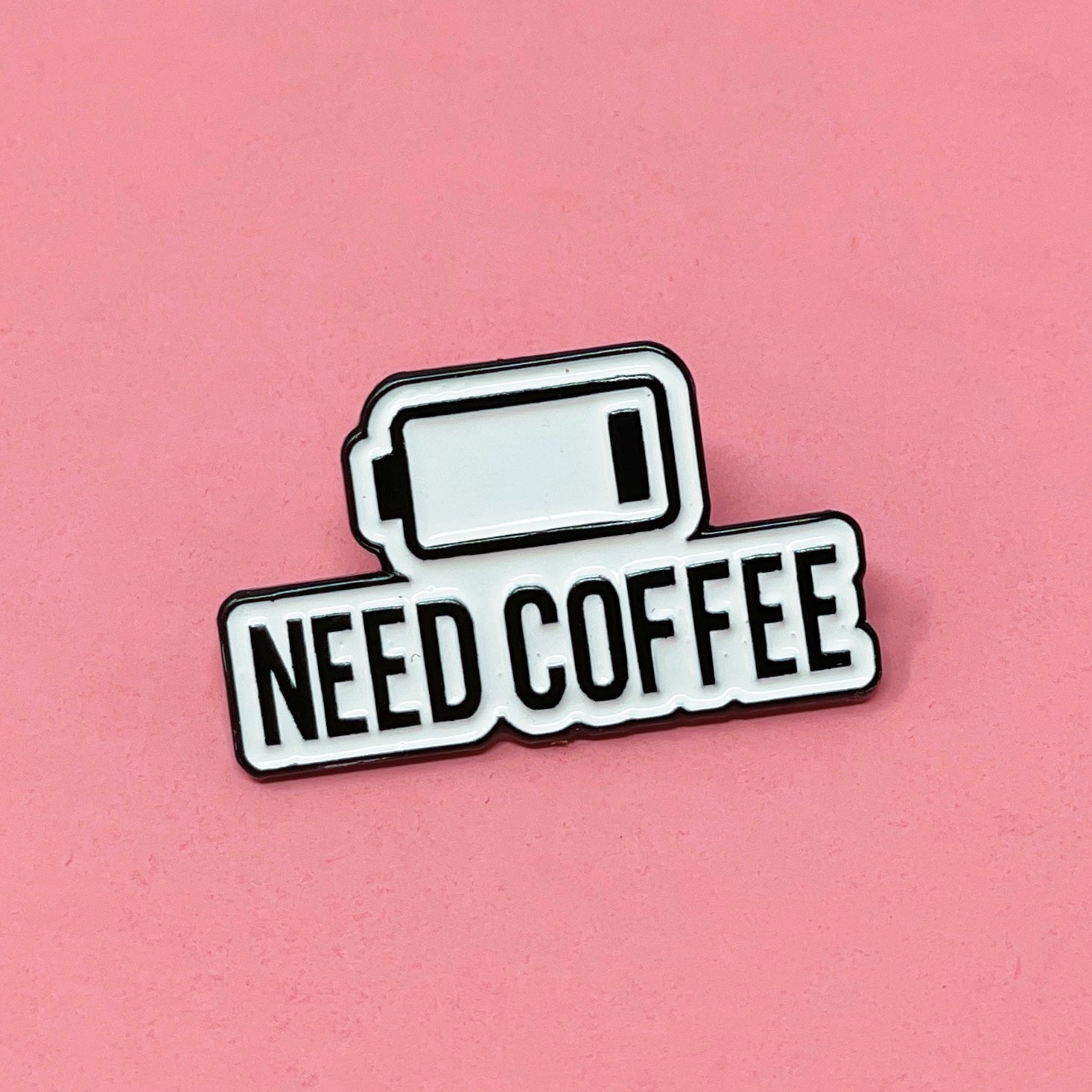 NEED COFFEE PIN