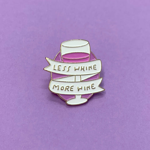 LESS WHINE - MORE WINE PIN (GOLD)