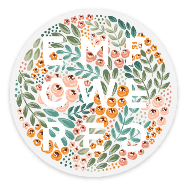 FLORAL EMPOWERED DIE CUT STICKER (CLEAR)