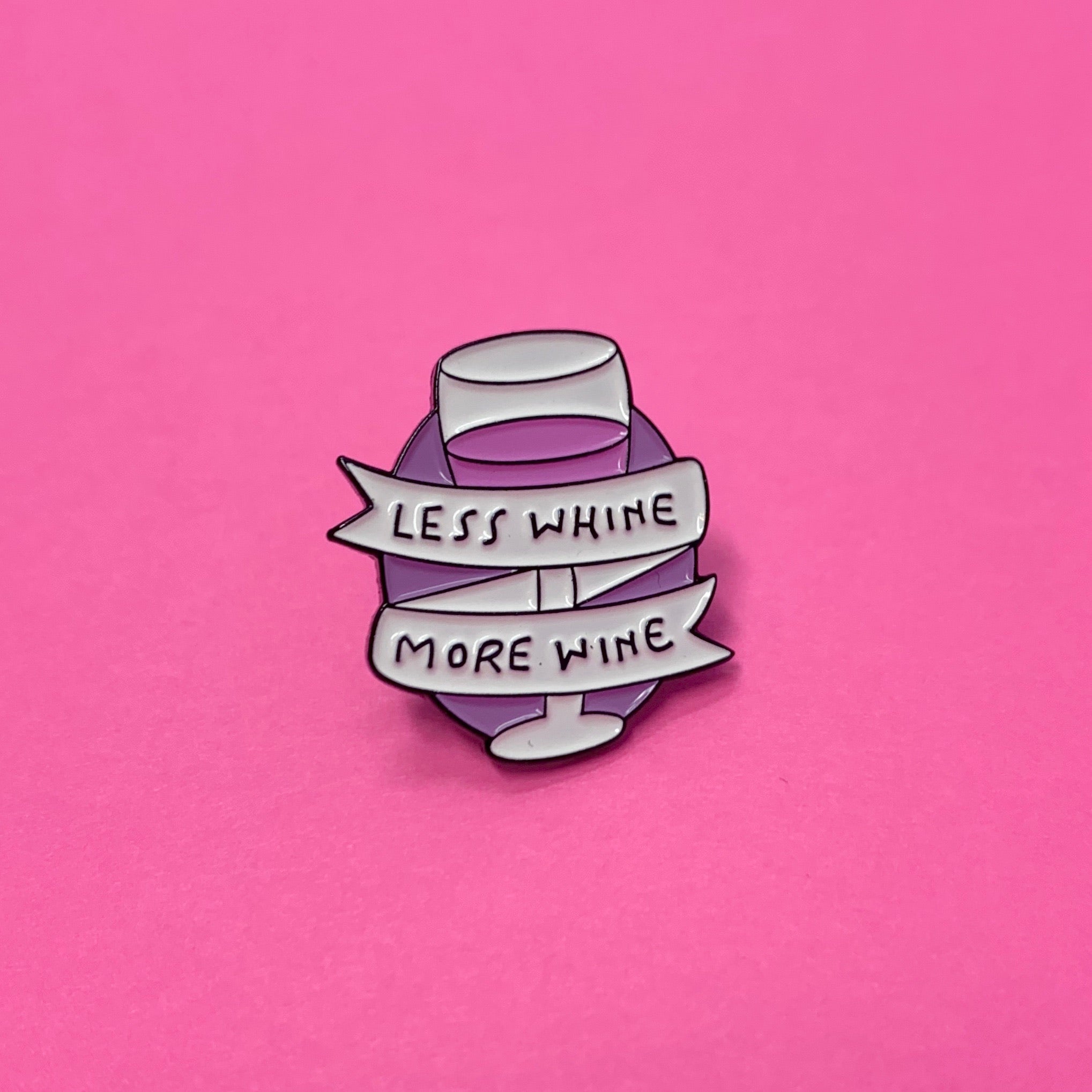 LESS WHINE - MORE WINE PIN (BLACK)